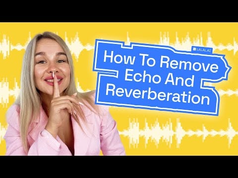 How to Remove Echo and Reverberation | LALAL.AI