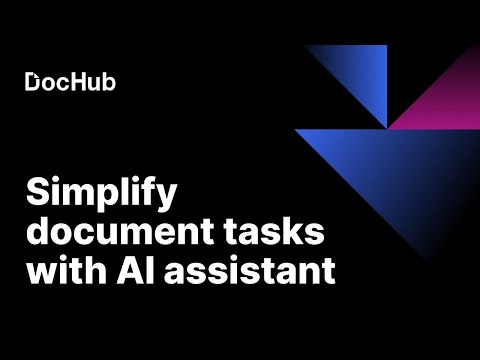 How to Simplify Document Tasks with DocHub's AI Assistant