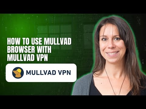 How to use Mullvad Browser with Mullvad VPN