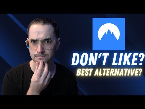Best Alternatives to NordVPN? Don't Like NordVPN?