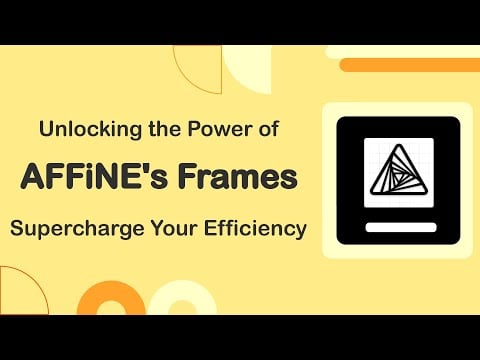 How to Use AFFiNE's Frame to Increase Productivity and Unleash Creativity?