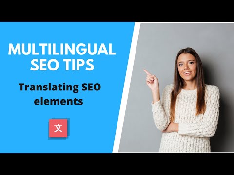 Multilingual SEO Tips - How to Translate SEO Elements & Rank in Multiple Languages