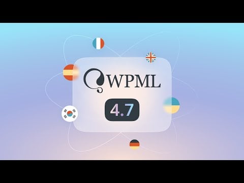 WPML 4.7 - Better Translations with Less Effort!
