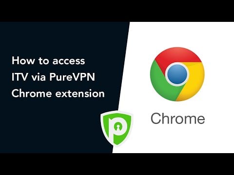 How To Access ITV via PureVPN Chrome Extension
