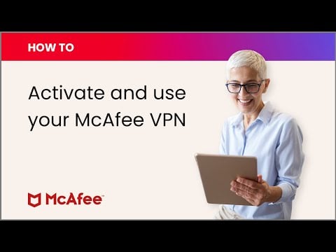 How to activate and use your McAfee VPN
