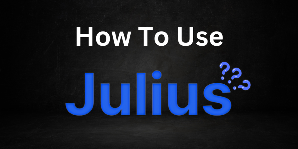 How to Use Julius AI