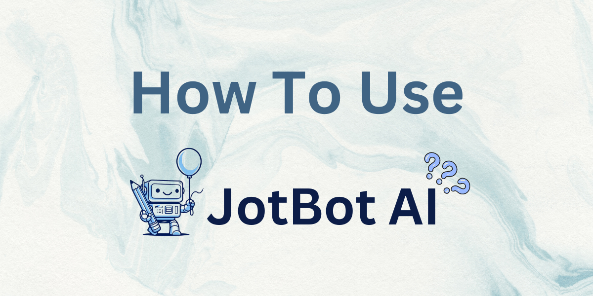 How to Use JotBot AI