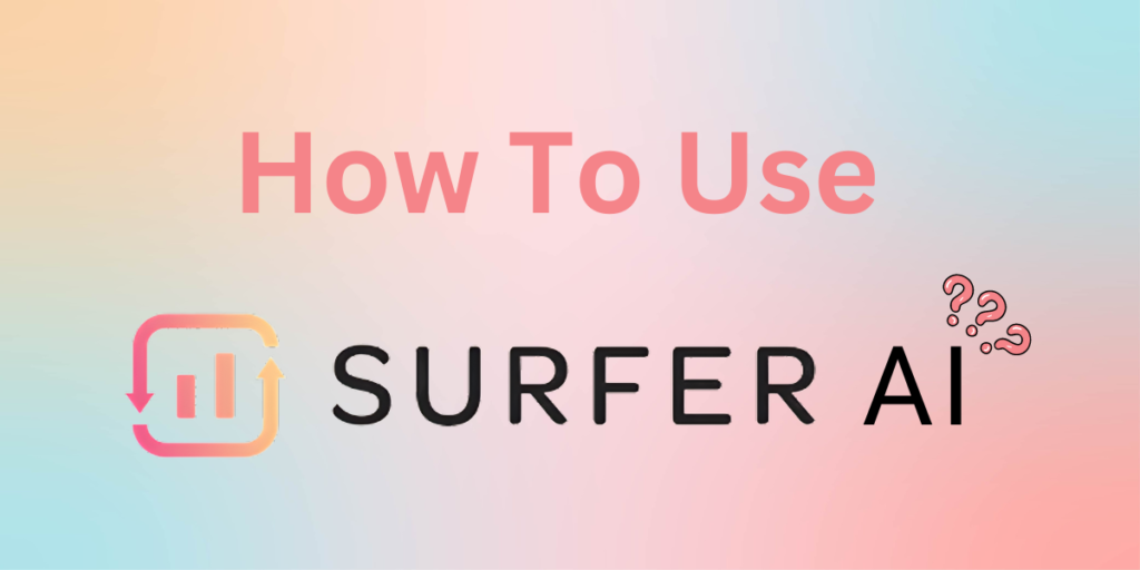 How to use Surfer AI to create Super Optimized Articles in minutes 1 Surfer AI