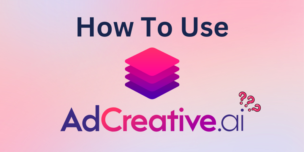 How to Use AdCreative AI in 2024: Beginner's Guide 1 how to use adcreative ai