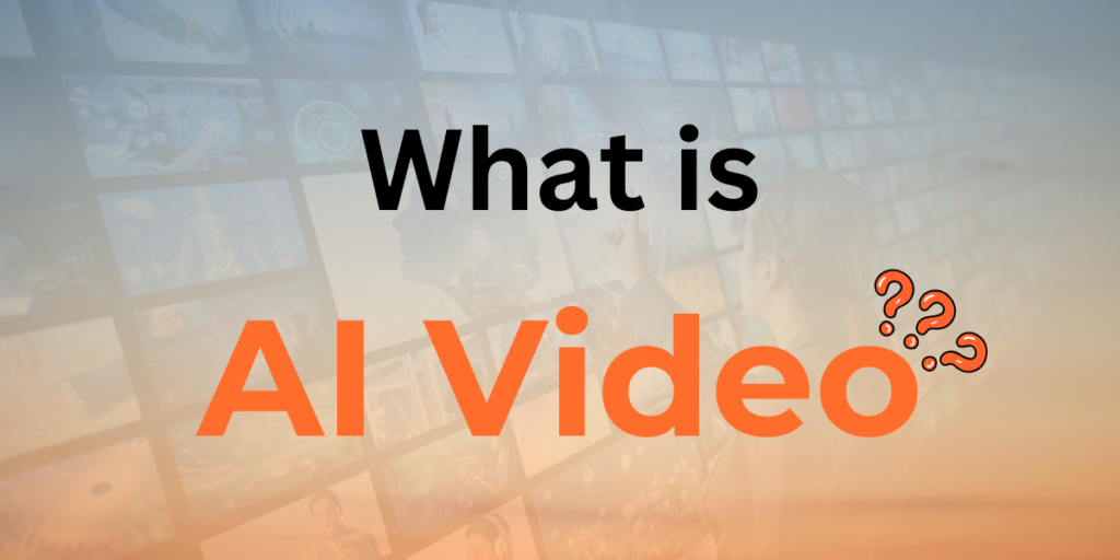 What is AI Video? How It Works & Why It Matters in 2024 1 What is AI Video