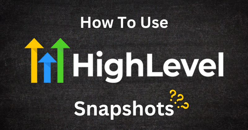 gohighlevel snapshots