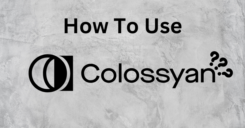 How to Use Colossyan to Boost Video Production in 2024? 1 How to use Colossyan