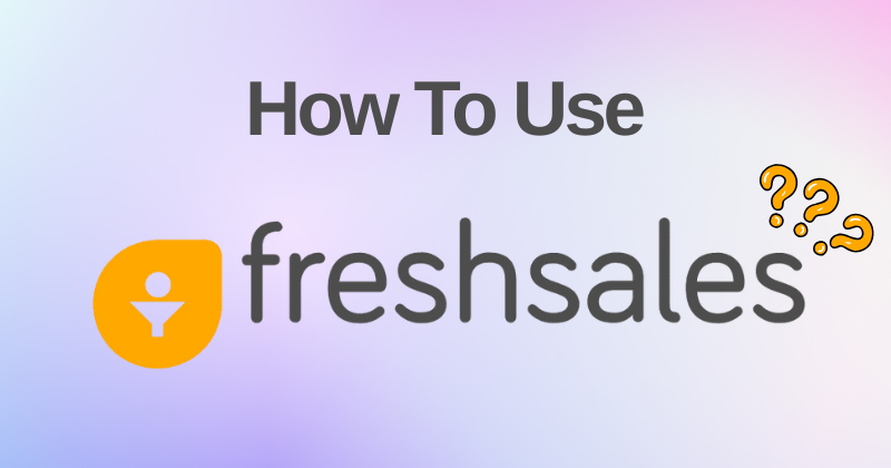 How to use Freshsales