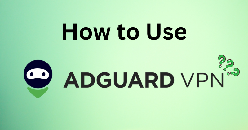 how to use adguard vpn