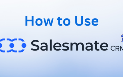 How to Use Salesmate CRM: A Beginner’s Guide in 2025