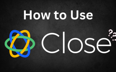 How to Use Close CRM: Step-by-Step Guide in 2025