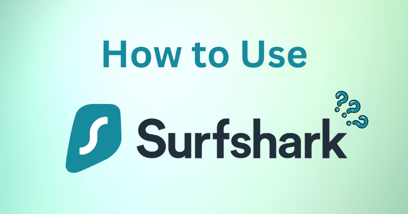 How to Use Surfshark VPN: A Beginner's Guide in 2025 1 how to use surfsurkvpn