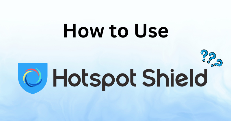 How to Use Hotspot Shield