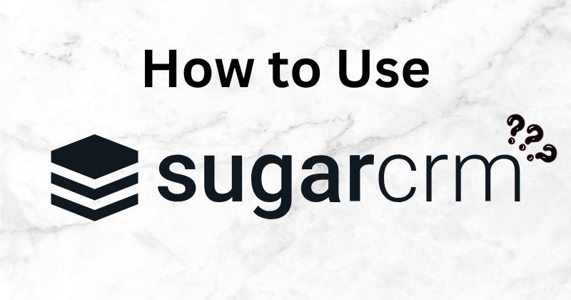 how to use sugarcrm