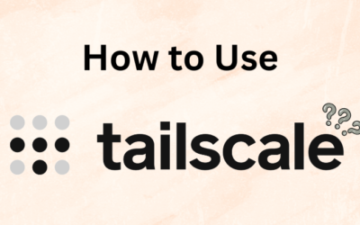 How to Use Tailscale VPN: Setting Up & Usage Tutorial in 2025