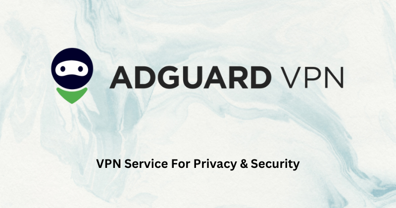 AdGuard VPN Review Secure Private VPN Service In 2025 AdGuard VPN Review Secure Private VPN Service In 2025
