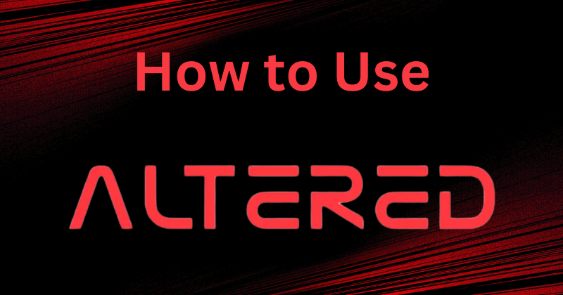 How to Use Altered: A Beginner's Guide in 2025? 1 how to use altered