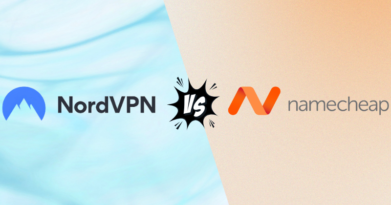 NordVPN Vs Namecheap VPN