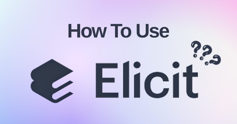 How to use Elicit