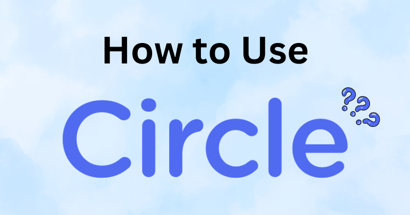How to Use Circle: The Ultimate Guide in 2025 1 how to use circle