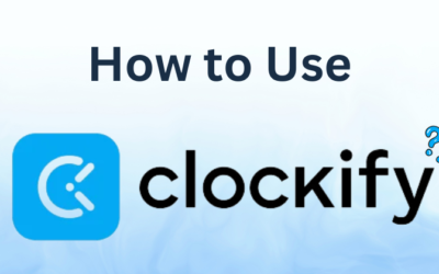 How to Use Clockify: A Complete Guide in 2025