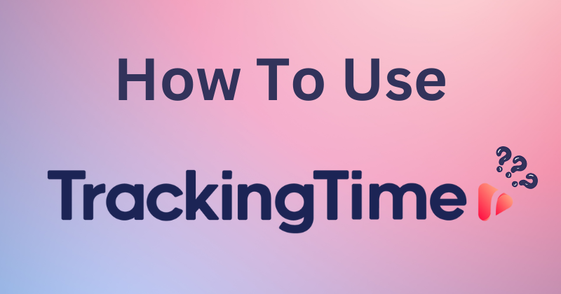 How to Use TrackingTime: A Step-By-Step Guideline in 2025 1 How to Use TrackingTime