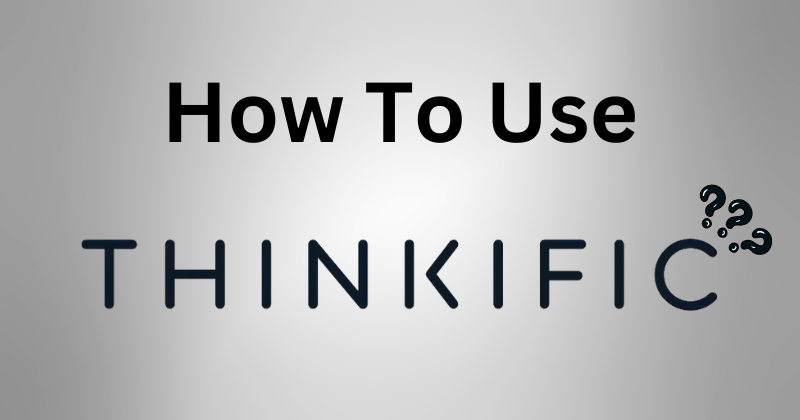 How to Use Thinkific: Easy Step-by-Step Guide in 2025 1 How to Use Thinkific