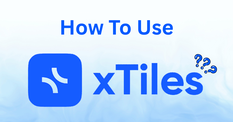 How to Use XTiles