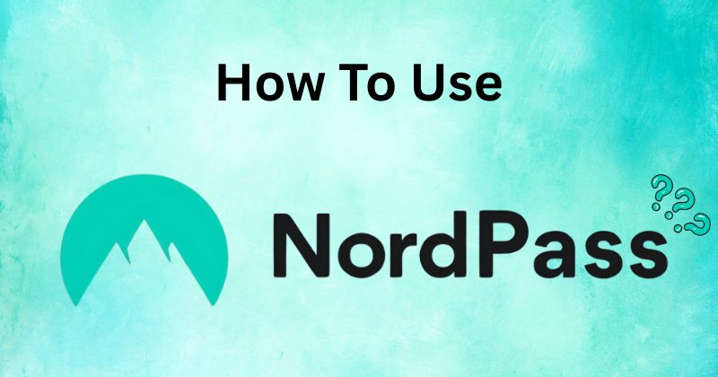 How to Use NordPass