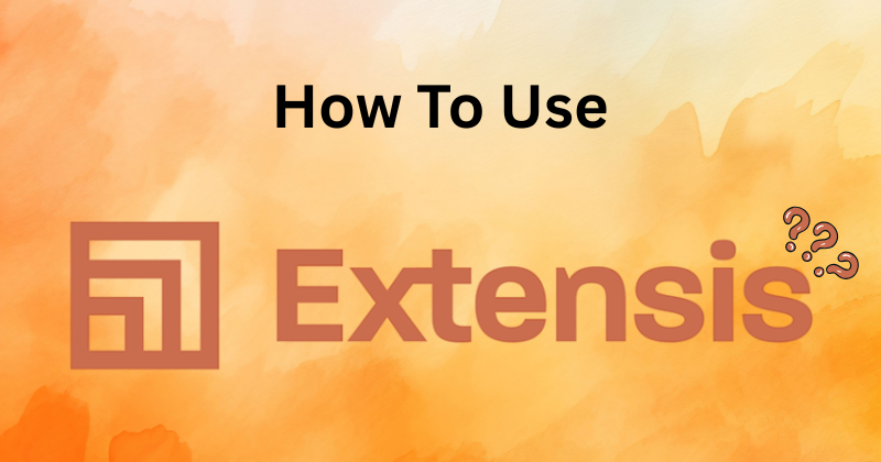 How to Use Extensis: Your Quick Start Guide in 2025 1 Fahim AI 5 17