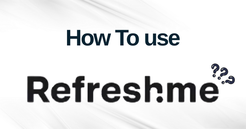 How To Use RefreshMe
