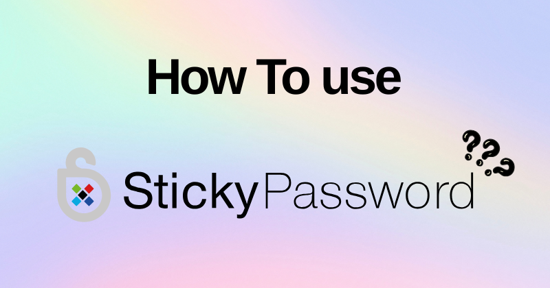 How to Use Sticky Password