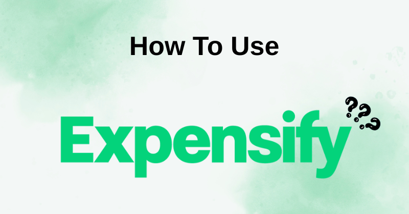 How to Use Expensify: Track Expenses in 2025 1 Fahim AI 5 53