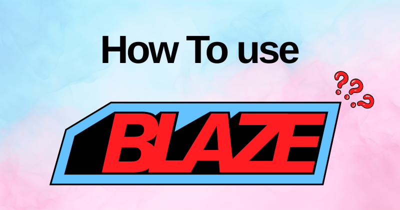 How to Use Blaze