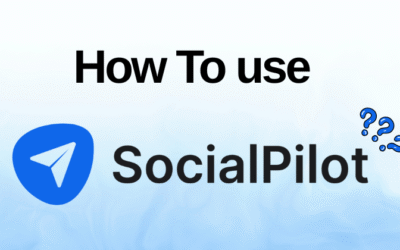 How to Use SocialPilot: Step-By-Step Guideline in 2025
