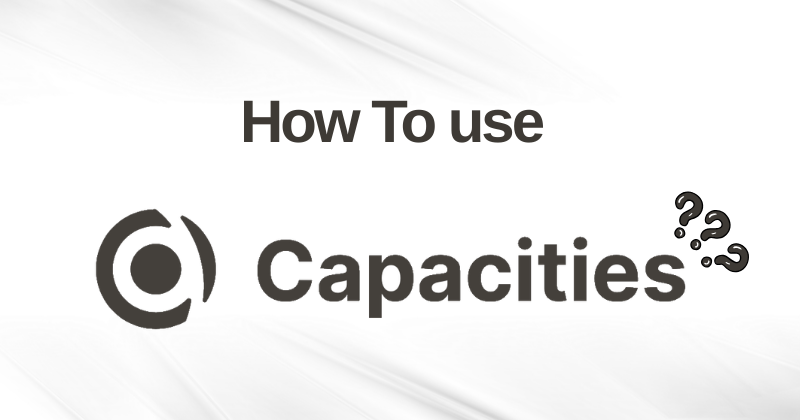 How to Use Capacities