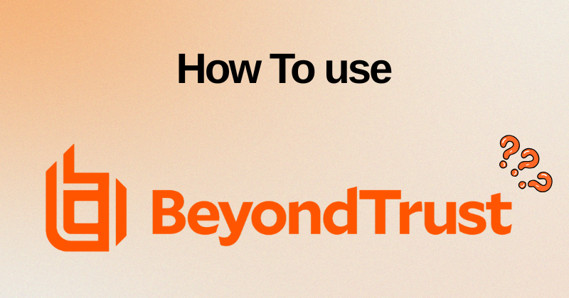 How to Use BeyondTrust
