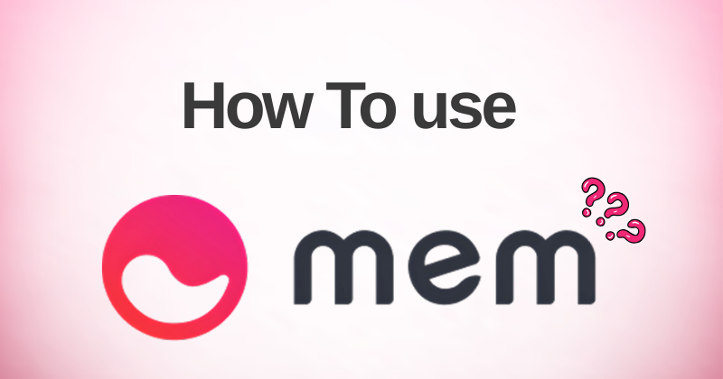 How to Use Mem AI