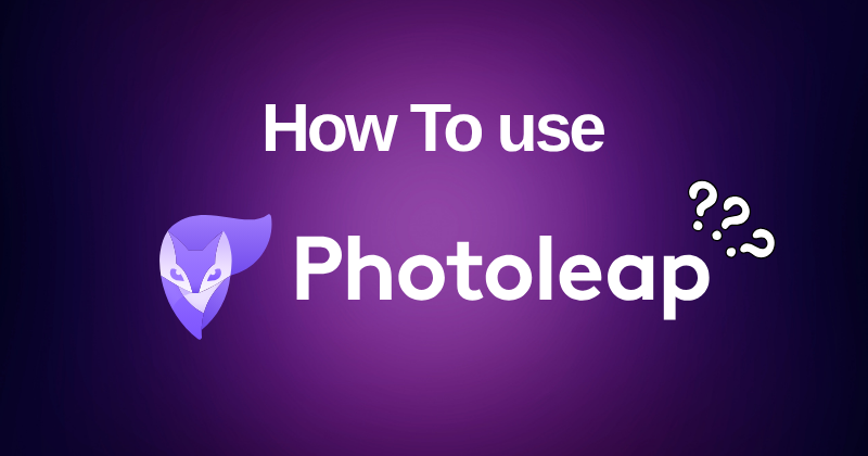 How to Use Photoleap: A Step-by-Step Guideline in 2025? 1 How to Use Photoleap