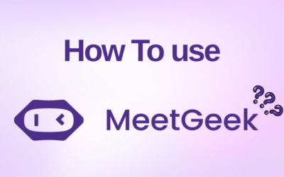 How to Use MeetGeek: Your Quick Start Guideline in 2025?