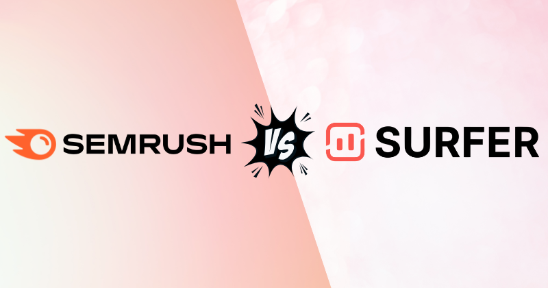 Semrush vs Surfer SEO