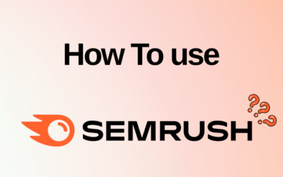 How to Use Semrush: The Ultimate Beginner’s Guide to SEO?