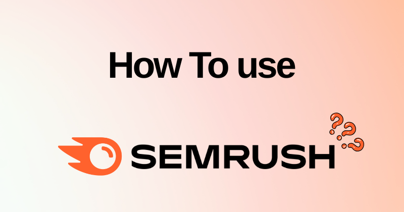 How to Use Semrush