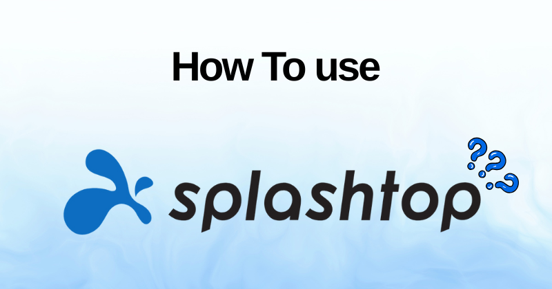 How to Use Splashtop: The Complete Guide of Remote Access in 2025 1 How to Use Splashtop