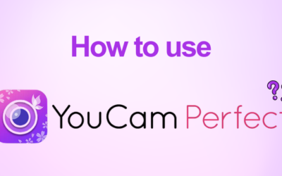 How to Use YouCam Perfect for Stunning Photo Edits in 2026